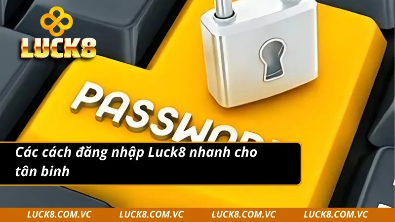 Chi tiết cách đăng nhập Luck8