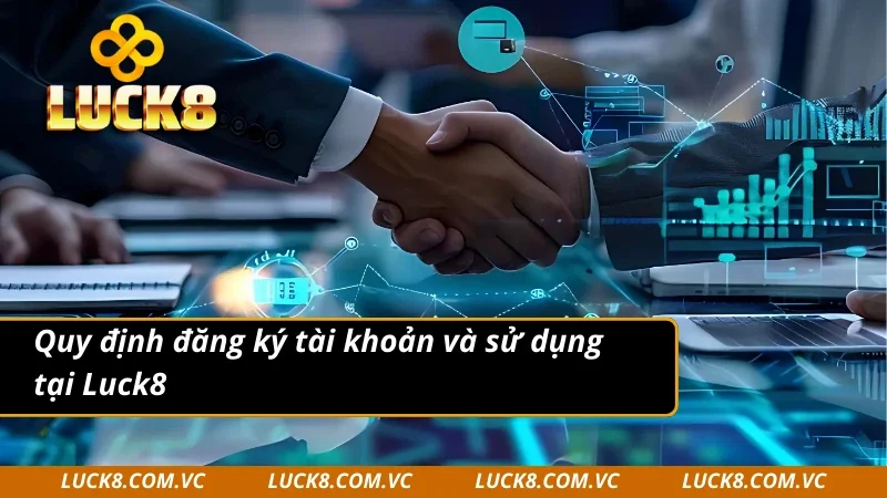 Điều khoản điều kiện về việc trải nghiệm nhà cái Luck8