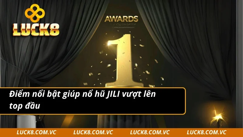 Điểm nổi bật giúp JILI nổ hũ thành công
