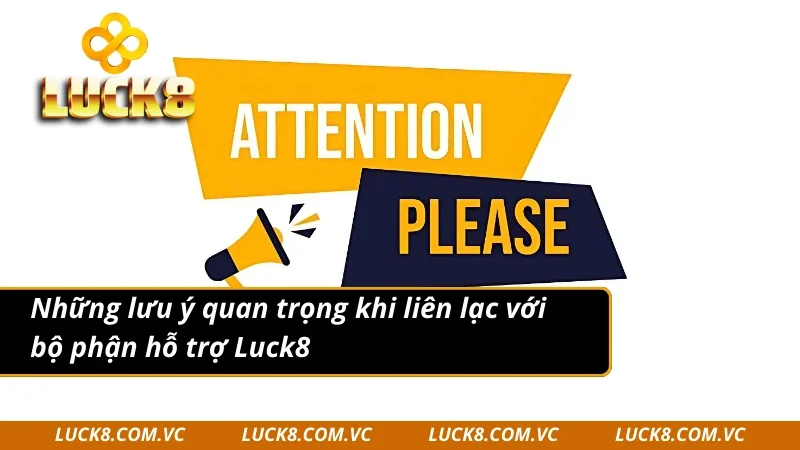 Lưu ý chính khi tiến hành liên hệ nhà cái Luck8