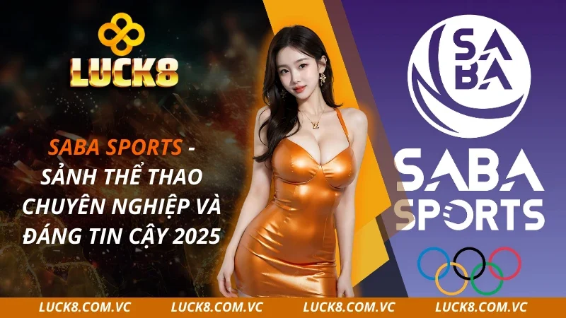 SABA Sports – Sảnh Thể Thao Chuyên Nghiệp 2025