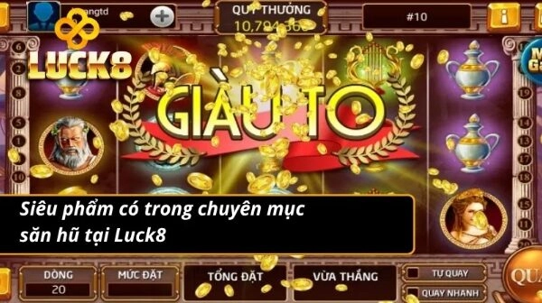 Loạt siêu phẩm săn hũ thắng lớn từ nhà cái