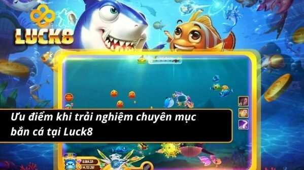Nâng tầm trải nghiệm săn cá hoàn hảo cùng Luck8