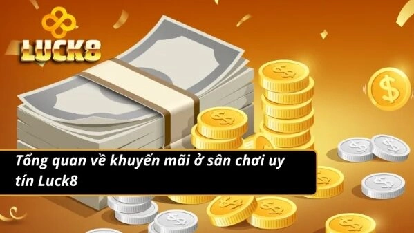 Thông tin cụ thể về khuyến mãi Luck8